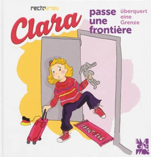 Clara passe une frontière. Clara überquert eine Grenze - Hélène Oldendorf