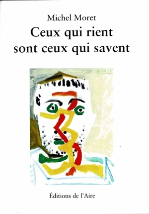 Ceux qui rient sont ceux qui savent - Michel Moret