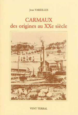 Carmaux des origines au XXe siècle - Jean Vareilles