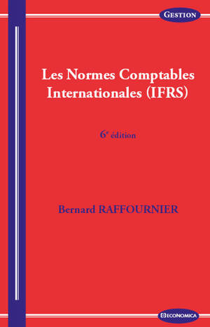 Les normes comptables internationales (IFRS) - Bernard Raffournier