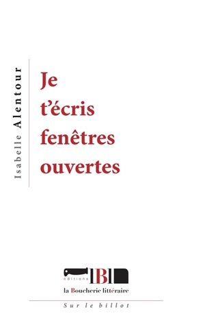 Je t'écris fenêtres ouvertes - Isabelle Alentour