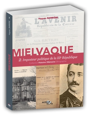 Mielvaque. Vol. 2. Imposteur politique de la IIIe République - Hugues Barrière