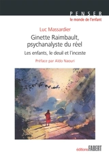 Ginette Raimbault, psychanalyste du réel : les enfants, le deuil et l'inceste - Luc Massardier