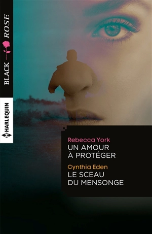 Un amour à protéger. Le sceau du mensonge - Rebecca York