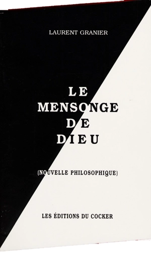 Le mensonge de Dieu (nouvelle philosophique) - Laurent Granier