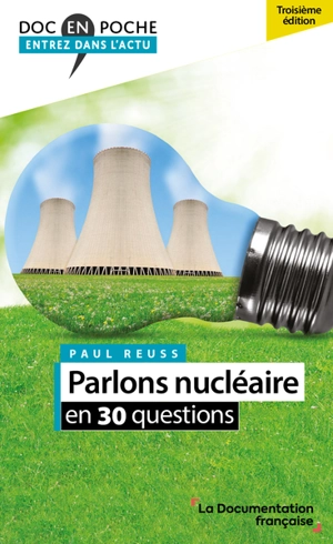 Parlons nucléaire : en 30 questions - Paul Reuss