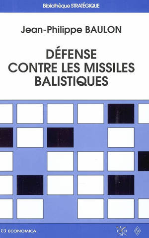 Défense contre les missiles balistiques depuis 1945 - Jean-Philippe Baulon
