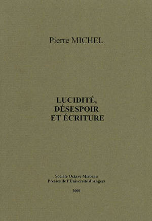 Lucidité, désespoir et écriture - Pierre Michel