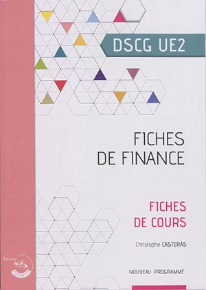 Fiches de finance, DSCG UE2 : fiches de cours : nouveau programme - Christophe Castéras