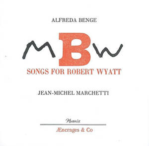 MBW : songs for Robert Wyatt - Alfreda Benge