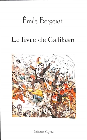 Le livre de Caliban : douze extraits - Emile Bergerat