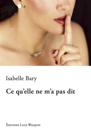 Ce qu'elle ne m'a pas dit - Isabelle Bary