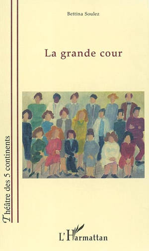 La grande cour - Bettina Soulez