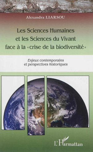 Les sciences humaines et les sciences du vivant face à la crise de la biodiversité : enjeux contemporains et perspectives historiques - Alexandra Liarsou