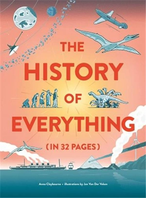 The History of Everything in 32 Pages - Anna Claybourne