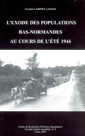 L'exode des populations bas-normandes au cours de l'été 1944 - Valérie Laisney Launay