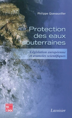 Protection des eaux souterraines : législation européenne et avancées scientifiques - Philippe Quevauviller