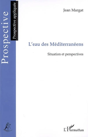 L'eau des Méditerranéens : situation et perspectives - Plan d'action pour la Méditerranée