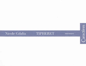 Tipheret : murmure : poème dramatique - Nicole Gdalia