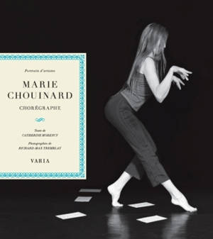 Marie Chouinard, chorégraphe - Catherine Morency