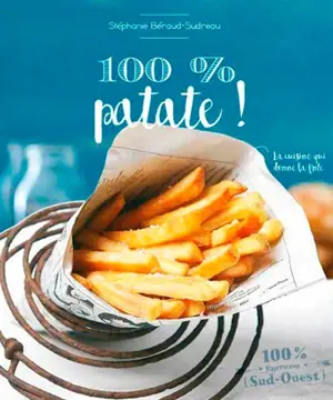 100 % patate ! - Stéphanie Béraud-Sudreau