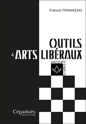 Outils & arts libéraux : mode d'emploi - Francis Frankeski