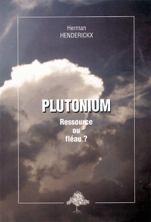 Plutonium : ressource ou fléau ? - Herman Henderickx