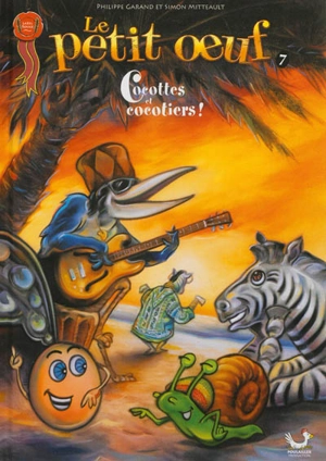 Le petit oeuf. Vol. 7. Cocottes et cocotiers - Philippe Garand