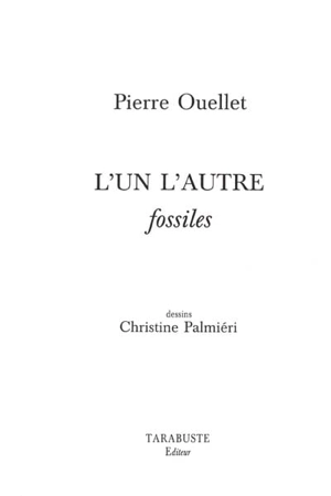 L'un l'autre : fossiles - Pierre Ouellet