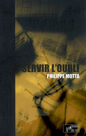 Servir l'oubli - Philippe Motta