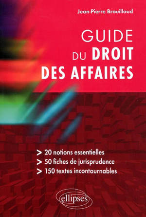 Guide du droit des affaires - Jean-Pierre Brouillaud