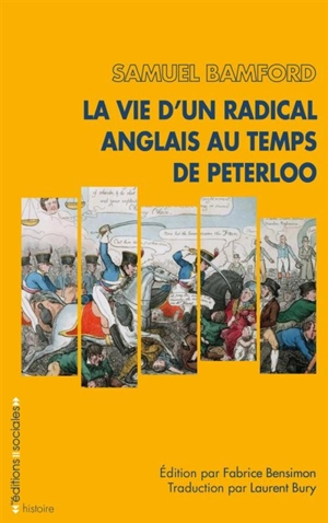 La vie d'un radical anglais au temps de Peterloo - Samuel Bamford