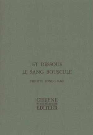 Et dessous le sang bouscule - Philippe Longchamp