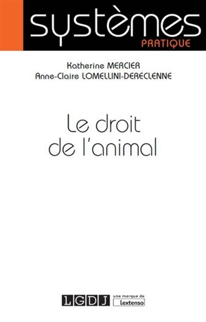 Le droit de l'animal - Katherine Mercier