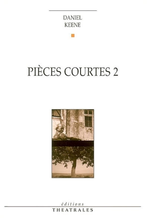 Pièces courtes. Vol. 2 - Daniel Keene