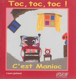 Toc, toc, toc ! C'est Manioc - Laure Galvani