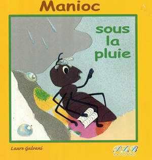 Manioc sous la pluie - Laure Galvani