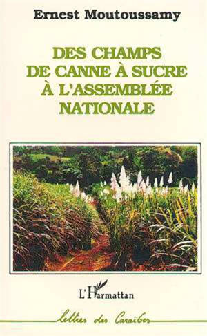 Des champs de canne à sucre à l'Assemblée nationale - Ernest Moutoussamy