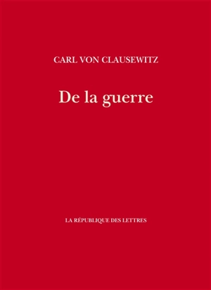 De la guerre - Carl von Clausewitz