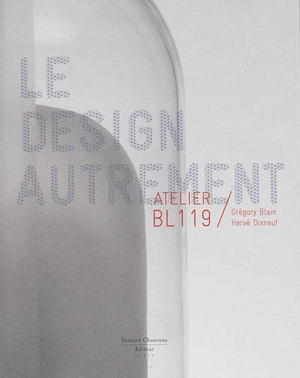 Le design autrement : Atelier BL119 - Grégory Blain