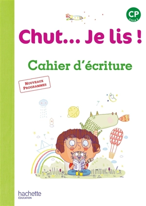 Chut... Je lis ! CP cycle 2 : cahier d'écriture : nouveaux programmes