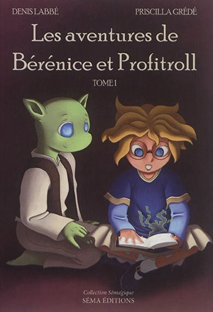 Les aventures de Bérénice et Profitroll. Vol. 1 - Denis Labbé