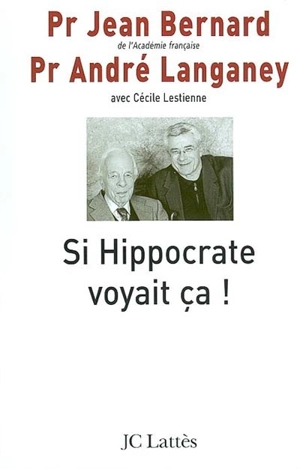 Si Hippocrate voyait ça ! - Jean Bernard