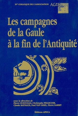 Les campagnes de la Gaule à la fin de l'Antiquité : actes du colloque de Montpellier, 11-14 mars 1998 - ASSOCIATION D'ÉTUDE DU MONDE RURAL GALLO-ROMAIN (France). Colloque (4 ; 1998 ; Montpellier)