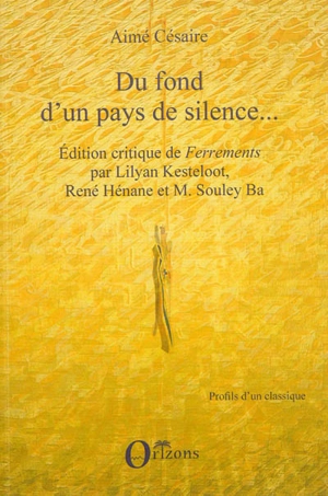 Du fond d'un pays de silence... : édition critique de Ferrements d'Aimé Césaire - Aimé Césaire