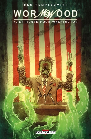 Wormwood. Vol. 4. En route pour Washington - Ben Templesmith