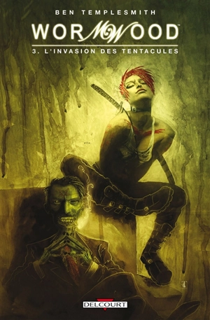 Wormwood. Vol. 3. L'invasion des tentacules - Ben Templesmith