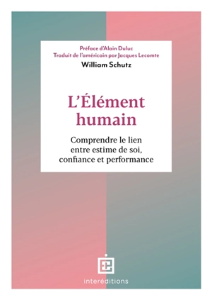 L'élément humain : comprendre le lien entre estime de soi, confiance et performance - William C. Schutz