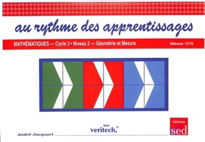 Au rythme des apprentissages, mathématiques : cycle 3, niveau 2 : géométrie et mesure - André Jacquart