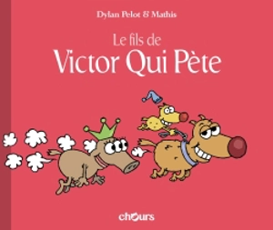 Victor qui pète. Vol. 3. Le fils de Victor qui pète - Dylan Pelot